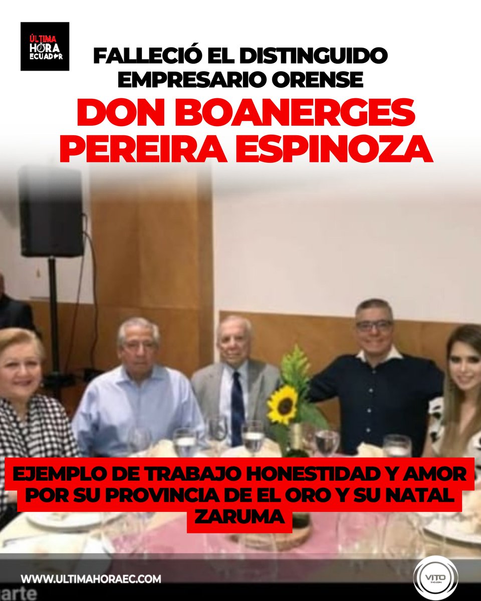 Luto en la provincia de El Oro por la partida de Don Boanerges Pereira Espinoza. Empresario distinguido, ejemplo de trabajo y amor por su natal Zaruma. Su legado de honestidad vivirá por siempre en el corazón de los orenses.