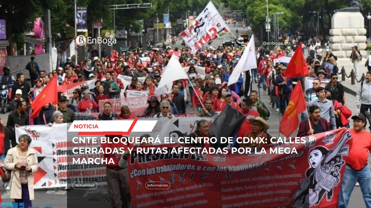 🚧📣 Mega marcha de la CNTE complicará la movilidad en CDMXLa ...
