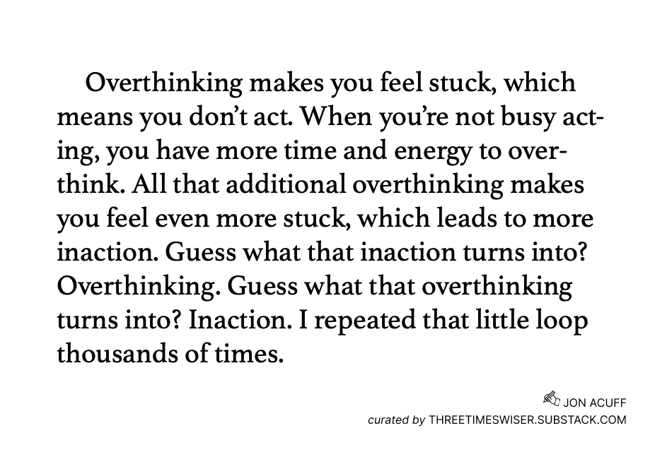 Kpaxs's tweet photo. Overthinking is a drug. It gives you the feeling of progress without the risk of reality

The only exit to the doom spiral is doing literally anything. It doesn't have to be the right thing. Doesn't have to be the big thing. Just any thing that breaks the loop. https://t.co/J7vmSlzja6
