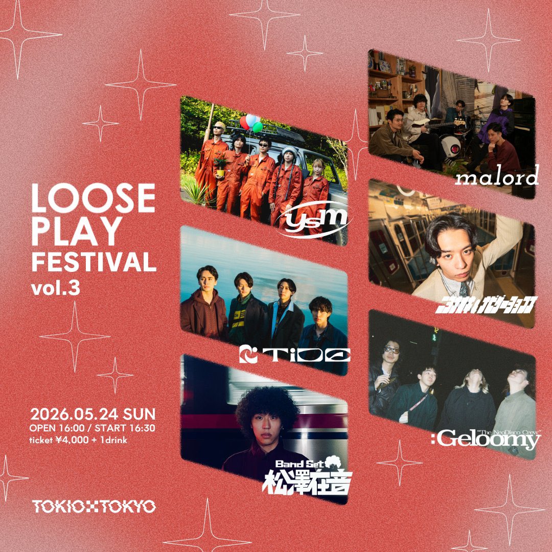 📣 NEW LIVE INFO 📣

2026/5/24(日)
「 LOOSE PLAY FESTIVAL vol,3 」
at TOKIO TOKYO
<a href="/TOKIOTOKYO_/">TOKIO TOKYO</a> 

LIVE：
Geloomy 
malord 
TiDE 
ニシナオキ&amp;ナビゲーションズ
松澤在音 
やさしいみらい

🎫livepocket.jp/e/20260524