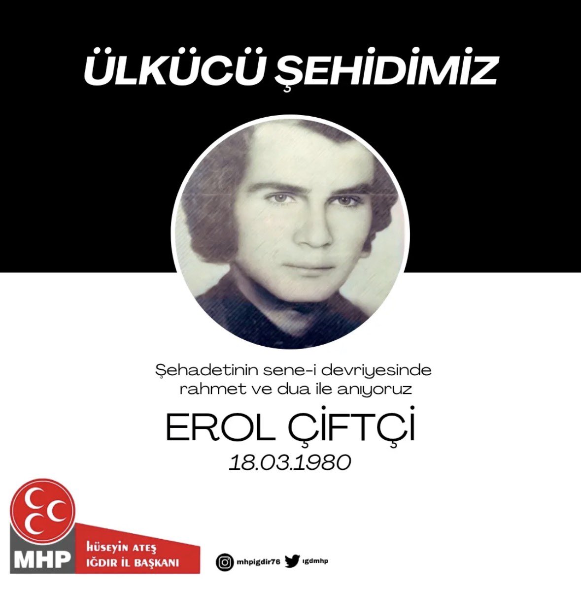 Şehadetinin sene-i devriyesinde Iğdırlı Ülkücü Şehidimiz Erol Çiftçi ağabeyi rahmet minnet ve dua ile anıyoruz.