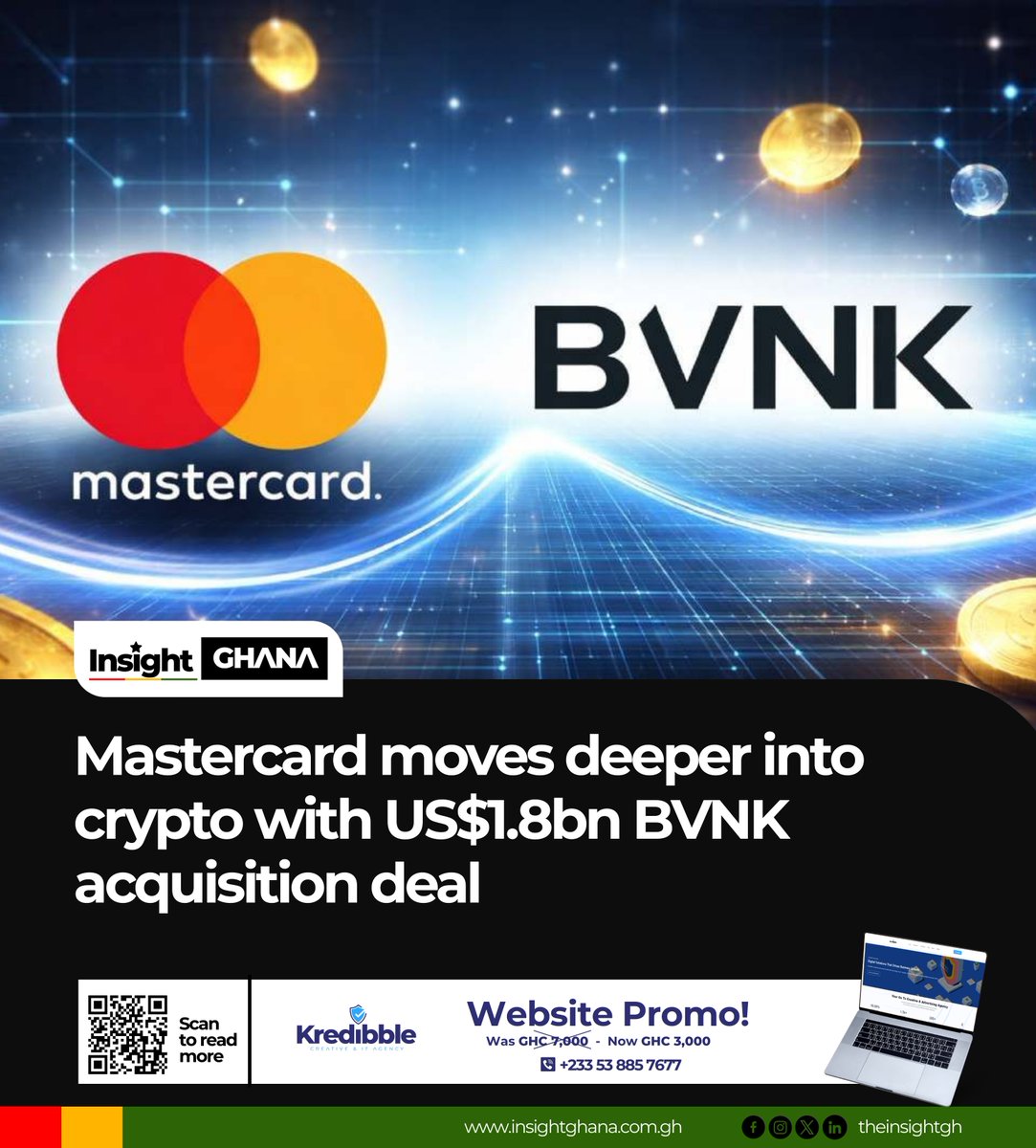 theinsightgh's tweet image. Mastercard @Mastercar  has agreed to acquire stablecoin infrastructure firm BVNK in a deal valued at up to US$1.8 billion, marking one of the most...

Read more; insightghana.com.gh/2026/03/18/mas…

#InsightGhana #News #NewsUpdate