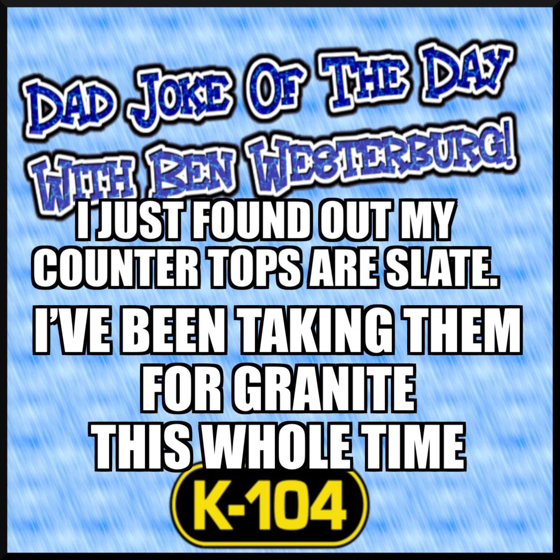 BenWesterburg's tweet image. #dadjoke #joke #countertops #granite