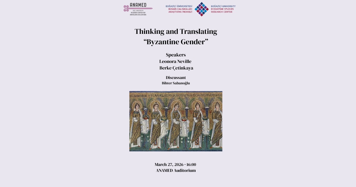anamed_ku's tweet photo. Thinking and Translating “Byzantine Gender”

Speakers: Leonara Neville, Berke Çetinkaya
Discussant: Bihter Sabanoğlu
March 27, 2026, 16:00 https://t.co/txJwrmfEVT
