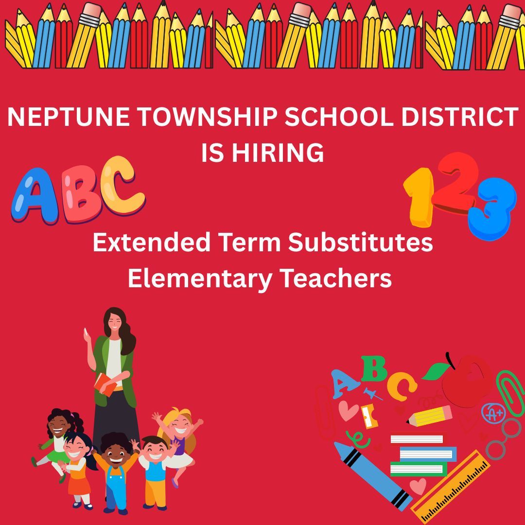 OFFICE OF THE SUPERINTENDENT
2025-2026 SCHOOL YEAR
OPEN POSITIONS
Extended Term Substitutes- Elementary Teachers

Interested applicants should apply online at applitrack.com/neptune/online… for reposting Job ID #1325