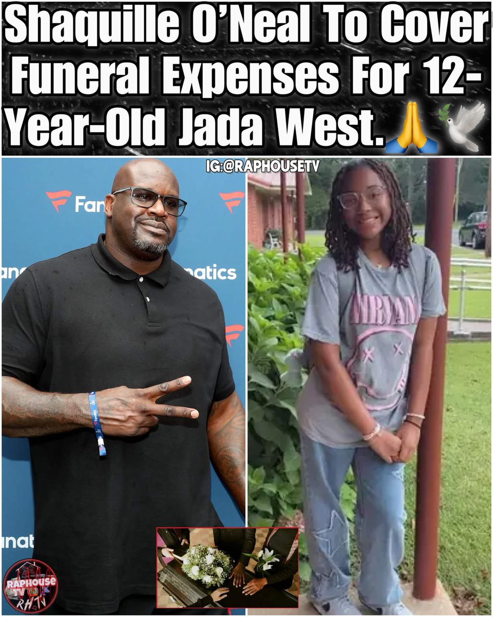 raphousetv2's tweet photo. Shaquille O’Neal To Cover Funeral Expenses For 12-Year-Old Jada West 🙏🏾🕊️ https://t.co/LrkLrNATmV