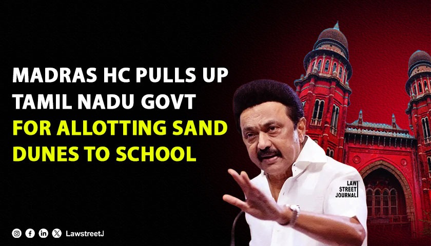 LawstreetJ's tweet image. #MadrasHC slams Tamil Nadu govt for allotting ecologically fragile sand dunes to a school, quashes order, and directs fresh land identification.

Read full article here                      
shorturl.at/Xz4hy

@isaketsourav #EnvironmentalLaw #EcoSensitive #ClimateAction