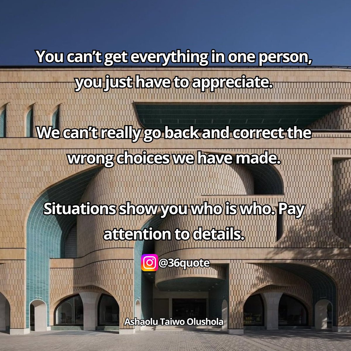 36quote's tweet photo. You can’t get everything in one person, you just have to appreciate.

We can’t really go back and correct the wrong choices we have made.

Situations show you who is who. Pay attention to details. https://t.co/y4eY3nWVQY