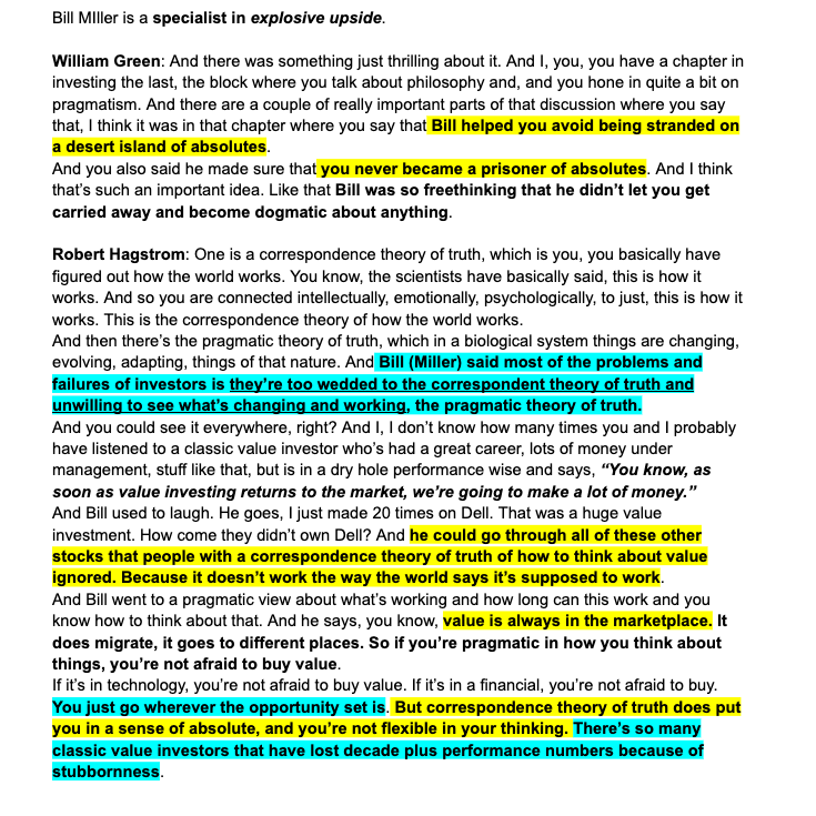 SeanDeLaney23's tweet photo. I was going through my notes from a conversation between Robert Hagstrom and @WilliamGreen72 about Bill Miller and Hagstrom said something that is so good and I can't stop thinking about. 

Hagstrom said Bill helped him avoid being stranded on a desert island of absolutes (how good is that line!). That Bill was so freethinking that he didn't let you get carried away and become dogmatic about anything. 

Most failures come from being too loyal to how things should work and not willing to see what's actually working. Miller's point is so simple but important. Value is always in the marketplace. It may migrate to different places. But if you're pragmatic you follow it wherever it goes. If you're a prisoner of absolutes you can lose decades.

I see this every week with not just investors but leaders who are stuck and can't figure out why. It's because they're too wedded to how things should be instead of seeing what's actually happening.

Look around, it's unfolding right now with AI.

One other thing, they described Bill Miller as a "specialist in explosive upside". I love that line. The best leaders I've worked with do the same thing with people. They identify someone with explosive upside that nobody else sees yet. They bet on that person before the person even bets on themselves. 

I just thought this section of their conversation captured such a deep timeless insight I wanted to share.