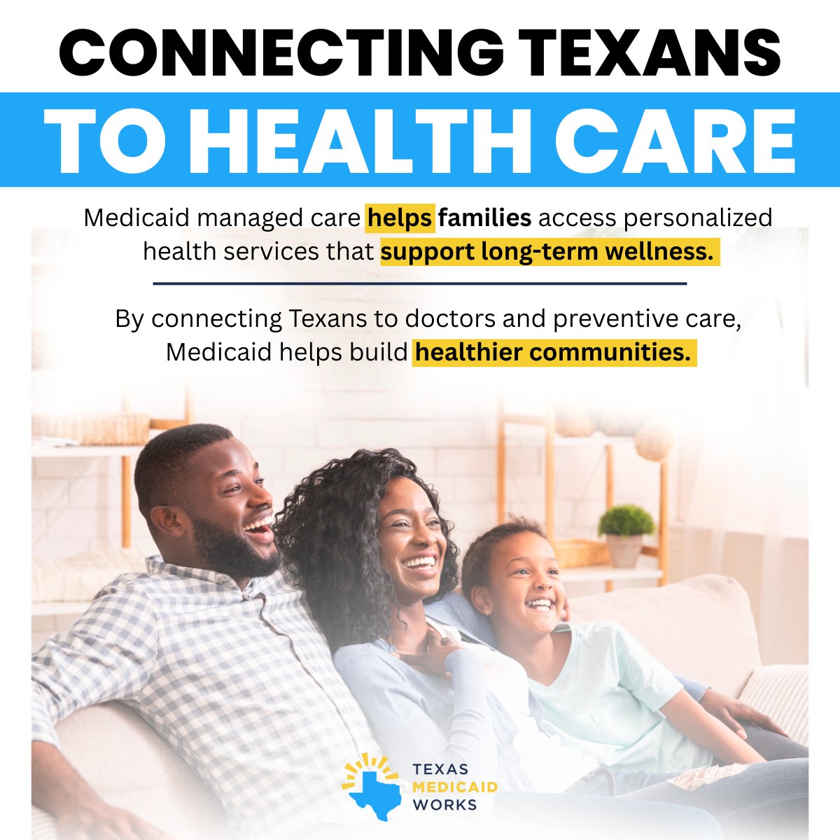 Access to health care can make a lasting difference for families across Texas. Medicaid managed care helps connect Texans with doctors, preventive services, and personalized support that promotes long-term wellness. When families can access the care they need, children are better