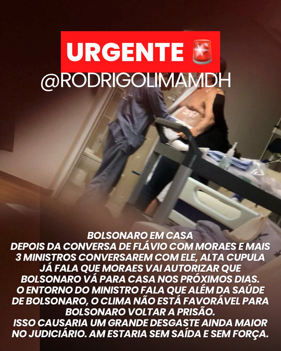 rodrigolimamdh's tweet photo. URGENTE 🚨 
BOLSONARO EM CASA
DEPOIS DA CONVERSA DE FLÁVIO COM MORAES E MAIS 3 MINISTROS CONVERSAREM COM ELE, ALTA CUPULA JÁ FALA QUE MORAES VAI AUTORIZAR QUE BOLSONARO VÁ PARA CASA NOS PRÓXIMOS DIAS.
O ENTORNO DO MINISTRO FALA QUE ALÉM DA SAÚDE DE BOLSONARO, O CLIMA NÃO ESTÁ FAVORÁVEL PARA BOLSONARO VOLTAR A PRISÃO.
ISSO CAUSARIA UM GRANDE DESGASTE AINDA MAIOR NO JUDICIÁRIO. AM ESTARIA SEM SAÍDA E SEM FORÇA.