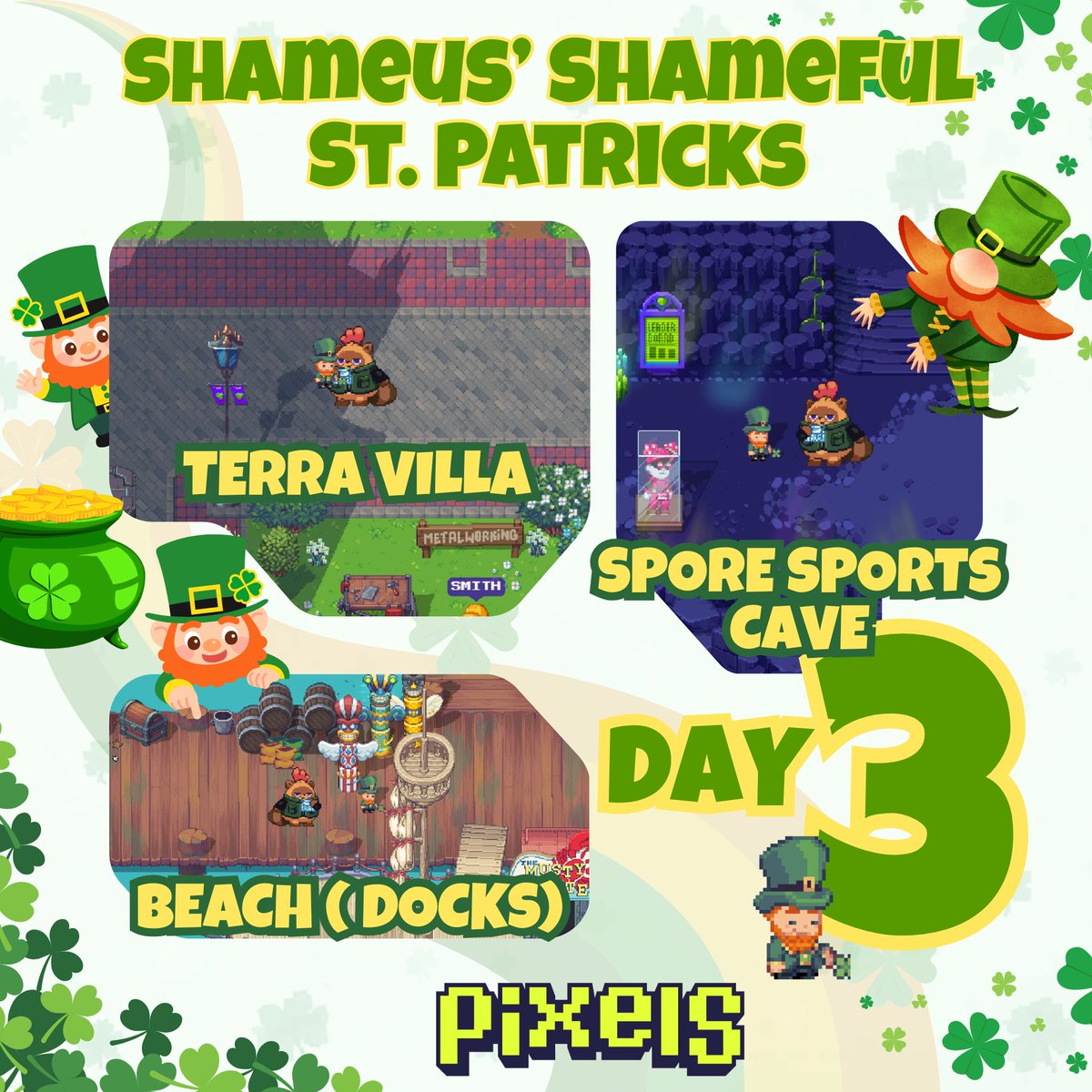 It's Day 3 of Shameus’ Shameful St. Patricks. Time to get more of those event rewards. Here are the locations of today's Mischevicauns:

1. Terra Villa - To the right of the Hearth Hall in Terra Villa just above the Metalworking Station.
2. Beach - Bottom dock just right above