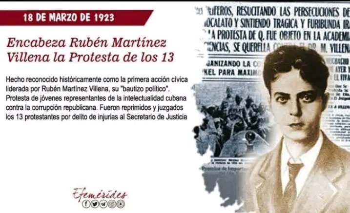 El 18 de marzo de 1923, en La Habana, se produjo un hecho trascendental en la historia política y cultural de Cuba: la Protesta de los Trece, liderada por Rubén Martínez Villena.