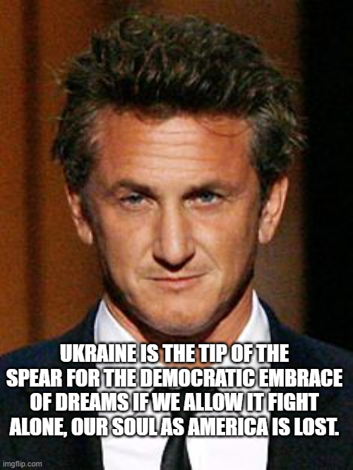 Well said Sean Penn 👏👏👏And Glory to Ukraine🇺🇦