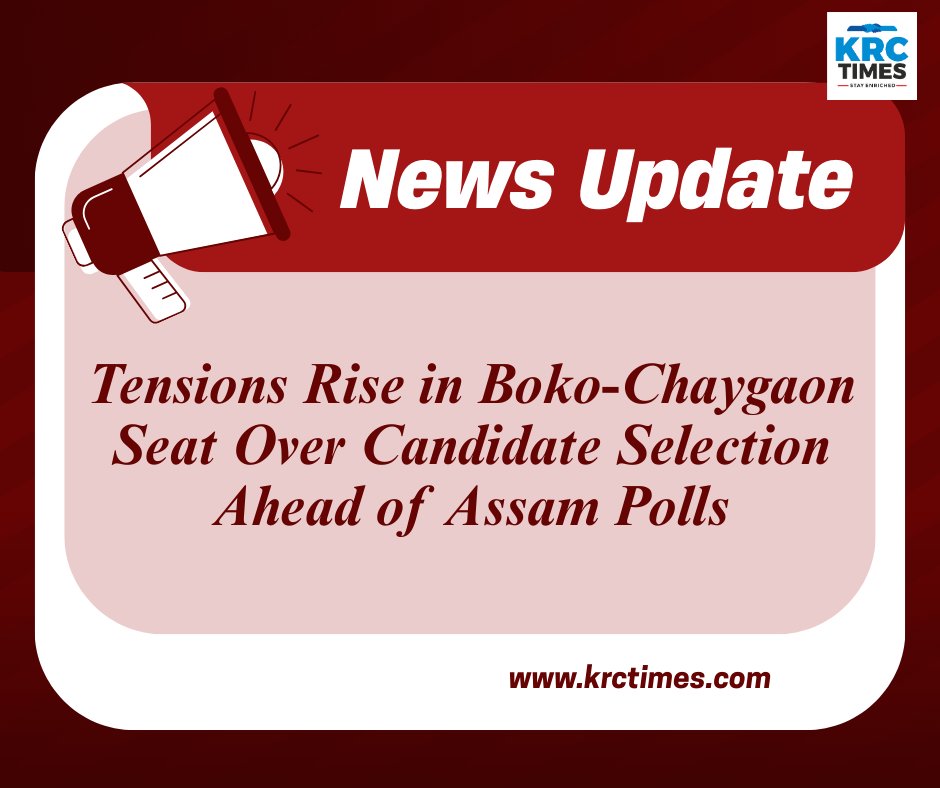 Tensions Rise in Boko-Chaygaon Seat Over Candidate Selection Ahead of Assam Polls krctimes.com/news/tensions-…