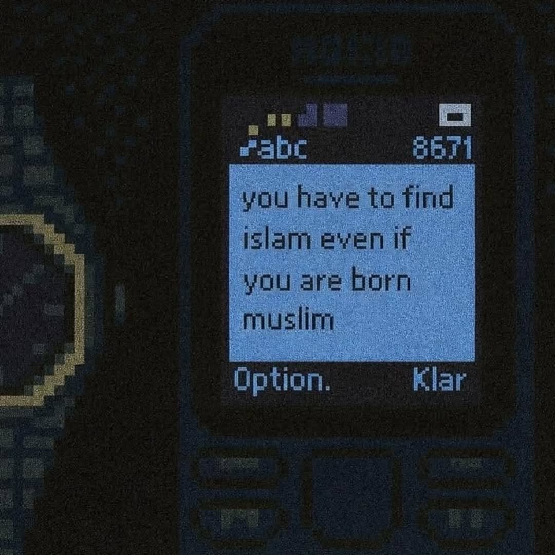 You have to find Islam even if you are born Muslim.