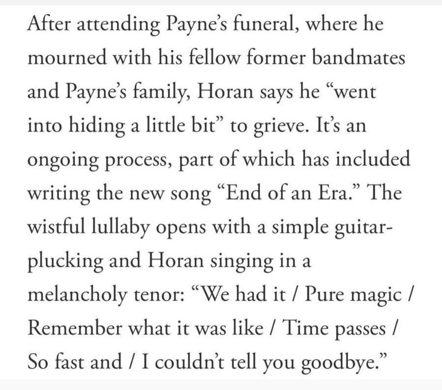 La canción “End of an era” trata sobre Liam Payne.

Niall mencionó que después del funeral se tomó un tiempo para hacer el duelo en privado, y la música surgió de ese proceso entre la realidad y la memoria. 

Niall sobre el duelo por <a href="/GQMagazine/">GQ Magazine</a>