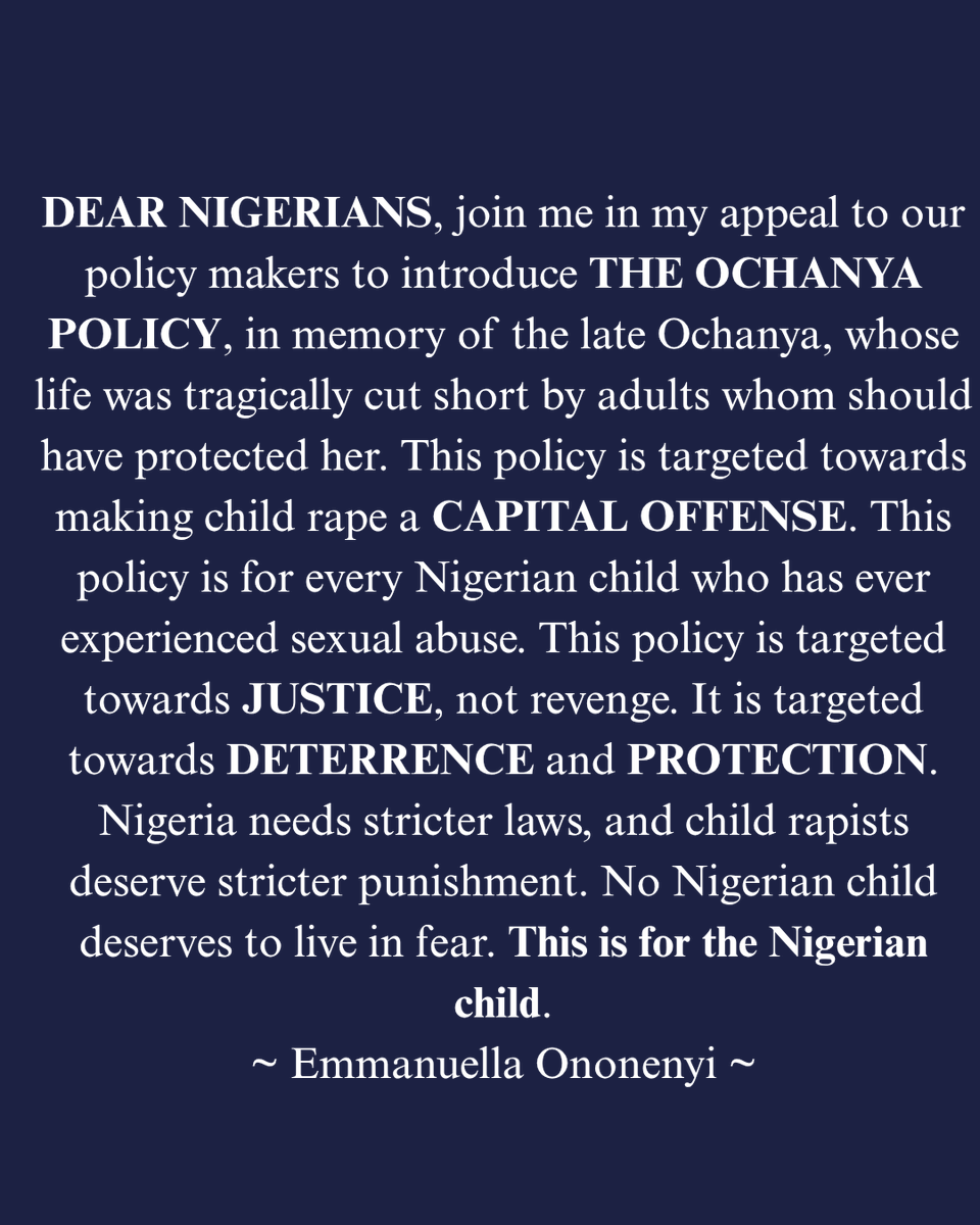 DEAR NIGERIANS, join me in my appeal to our policy makers to introduce THE OCHANYA POLICY, in memory of the late Ochanya. Every 11 minutes,  girl in Nigeria is sexually assaulted.This policy is targeted towards making child rape a capital offense. This policy is targeted towards