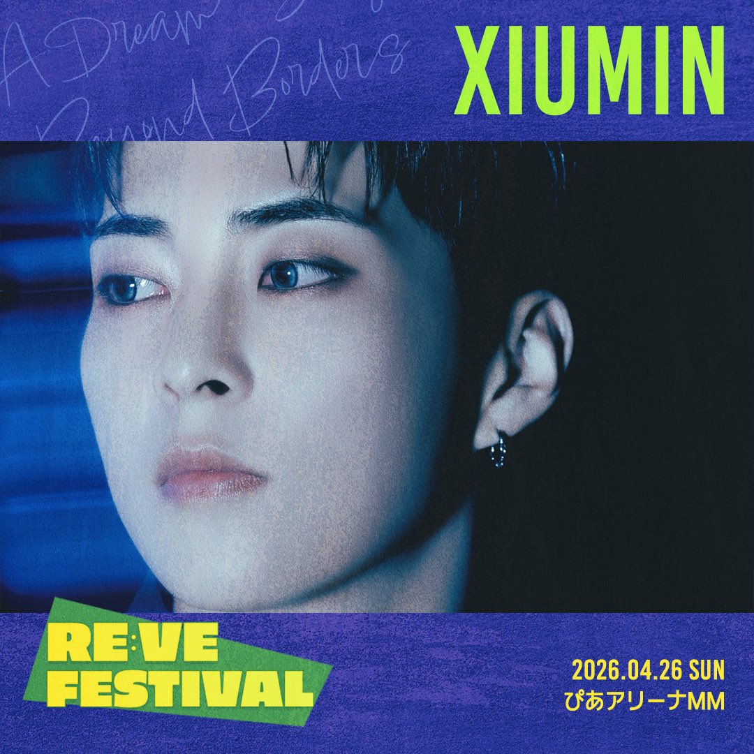 INFO ℹ️ | 260319 #CHEN #XIUMIN @ “RE:VE Festival : Global Music