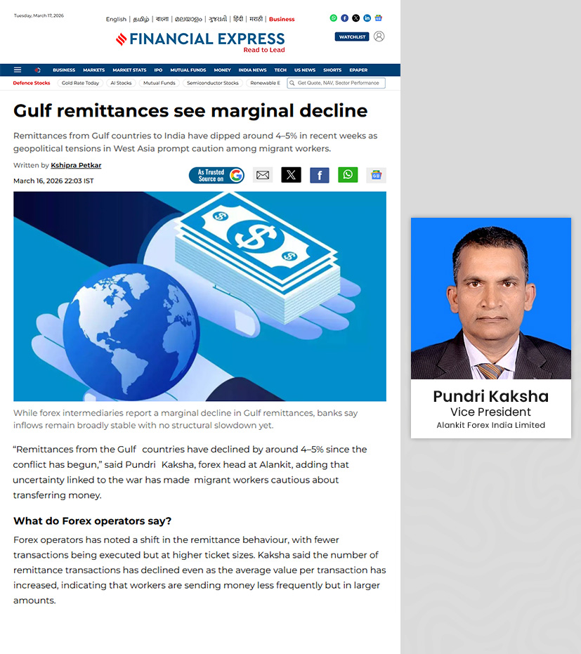 In a news report published by Financial Express titled “Gulf remittances see marginal decline,” Mr. Pundri Kaksha, Vice President – Alankit Forex India Limited, shared his views on the impact of ongoing West Asian turmoil on remittance flows.

#GulfRemittances #Alankit