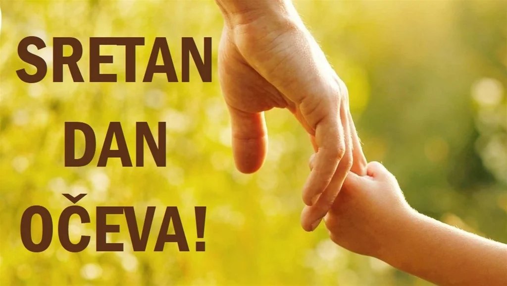 Svim očevima, Bog vam da' sriću i zdravlje! 
Nikad nećete imati odgovorniji, lipši i teži posa' u životu, nikad nećete nać' veći razlog za živit kako triba.