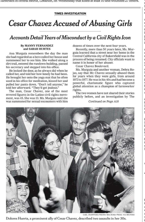 César Chávez una de las figuras más veneradas por los latinos en EU por su aporte al movimiento de los derechos civiles latinos hoy en el escándalo post mortem.

El diario NYT dio a conocer una serie de abusos sexuales a menores de edad e incluso a su principal compañera de lucha