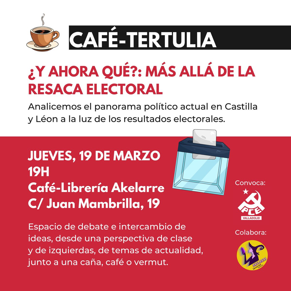 pcevalladolid's tweet image. 📢📢
Recordatorio 

¿Y ahora qué? 🚩Más allá de la resaca electoral, toca organizarse.

Te esperamos este jueves en Café-Liberia ✊☕ #Akelarre para un café-tertulia sobre el futuro político y social que queremos construir en Valladolid.

📅 Jueves 19/03 
🕖 19:00h 
📍 Akelarre