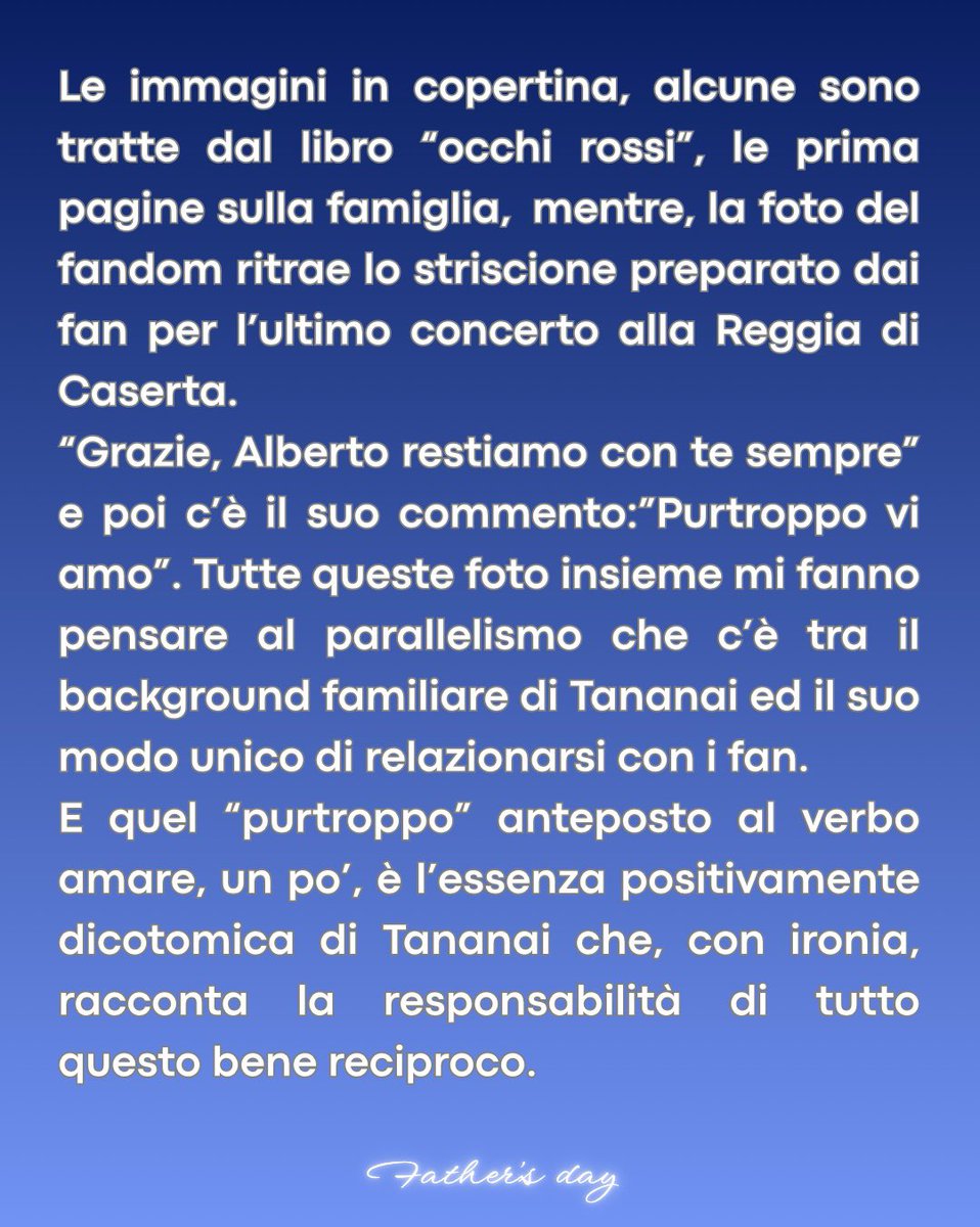 Alla festa del papà, penso a quanto siano evidenti in me i tratti di mio.
Tananai, la sua esperienza di famiglia che ha declinato nella speciale relazione con i suoi fan.