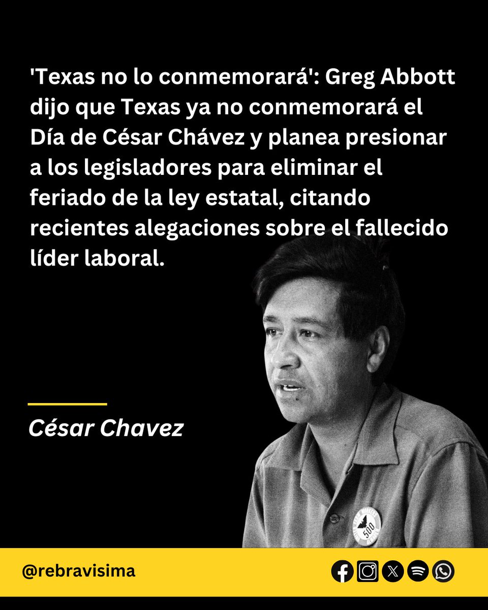 #Texas | "Texas no lo conmemorará": Greg Abbott dijo que Texas ya no conmemorará el Día de César Chávez y planea presionar a los legisladores para eliminar el feriado de la ley estatal, citando recientes alegaciones sobre el fallecido líder laboral.
