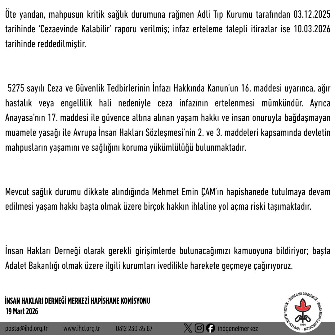 Derneğimizin hasta mahpus listesinde bulunan ve sürecini yakından takip ettiğimiz, Batman T Tipi Kapalı Hapishanesi’nde tutulan 74 yaşındaki ağır hasta mahpus Mehmet Emin ÇAM’ın sağlık durumunun kötüleşmesi üzerine hastaneye kaldırıldığı bilgisi tarafımıza ulaşmıştır.