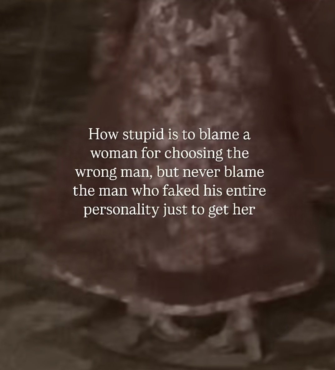 How stupid is to blame a woman