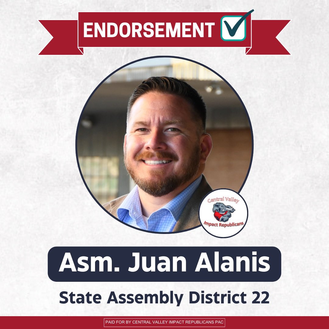 Central Valley Impact Republicans is proud to endorse Assemblyman <a href="/sgtjuanalanis/">Re-Elect Juan Alanis for District 22</a> for re-election for State Assembly District 22. 🇺🇸