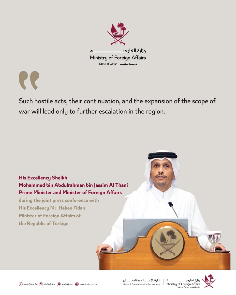 MofaQatar_EN's tweet photo. His Excellency Sheikh Mohammed bin Abdulrahman bin Jassim Al Thani, Prime Minister and Minister of Foreign Affairs @MBA_AlThani_, during the joint press conference with His Excellency Mr. Hakan Fidan, Minister of Foreign Affairs of the Republic of Türkiye: "Such hostile acts, their continuation, and the expansion of the scope of war will lead only to further escalation in the region."

#MOFAQatar