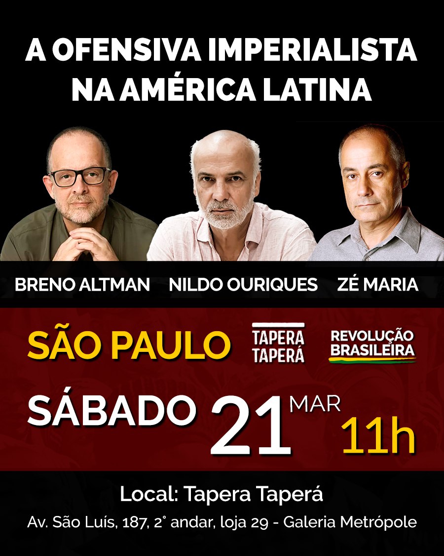Atenção, camaradas de São Paulo-SP. Na Tapera Taperá, ocorrerá um grande debate que contará com a presença de Nildo Ouriques (RB), Breno Altman (Opera Mundi) e Zé Maria (PSTU). Será neste sábado (21) a partir das 11h. Venha prestigiar!