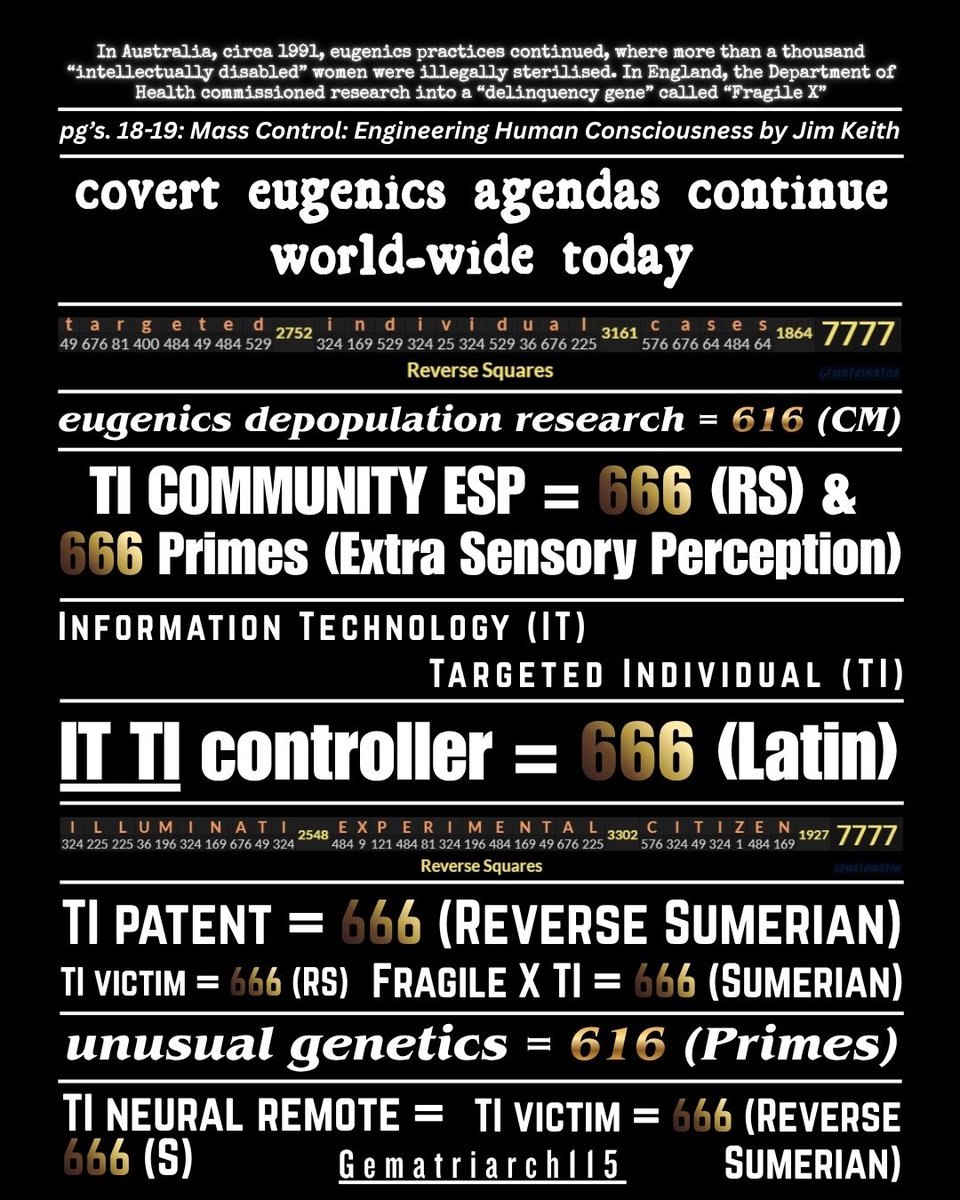 Gematriarch115's tweet photo. some loose links between world-wide eugenics agendas, experimentation on minority groups &amp; citizens commonly identified as Targeted Individuals (T.I.'s) subjected to electronic &amp; other forms of harassment, unexplained interference (ESP) &amp; numerical connections to 666, 616 &amp; 7777 https://t.co/lYz1Tqx2cE