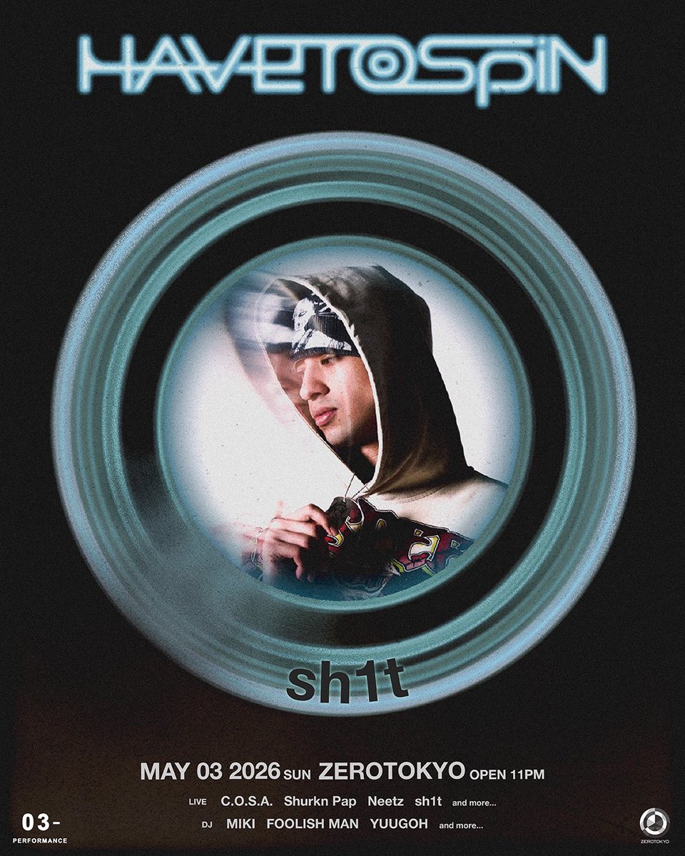 "Have to Spin 2026" ~2nd anniversary~
第1弾アーティスト解禁 &amp; チケット販売スタート🎫

sh1t <a href="/dddddddooom/">シット</a> 

📅 2026.5.3 SUN
📍 <a href="/ZEROTOKYO_JAPAN/">ZEROTOKYO</a> 
⏰ OPEN 23:00
🎫 1次先行販売 （4/2~4/9）4,500円 / 当日券 5,500円
 🔗x.gd/TklAiJ