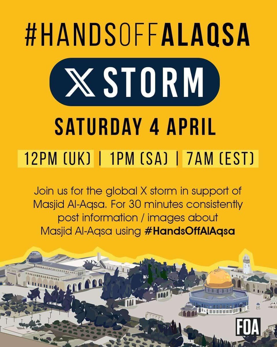 doamuslims's tweet photo. Hands Off Al-Aqsa X Storm

SATURDAY 4 APRIL

12PM (UK) | 1PM (SA) | 7AM (EST) | 10PM (AEST)

Join us for the global X storm in support of Masjid Al-Aqsa. Post information/images about Masjid Al-Aqsa using #HandsOffAlAqsa. https://t.co/Cck7FGbWhv