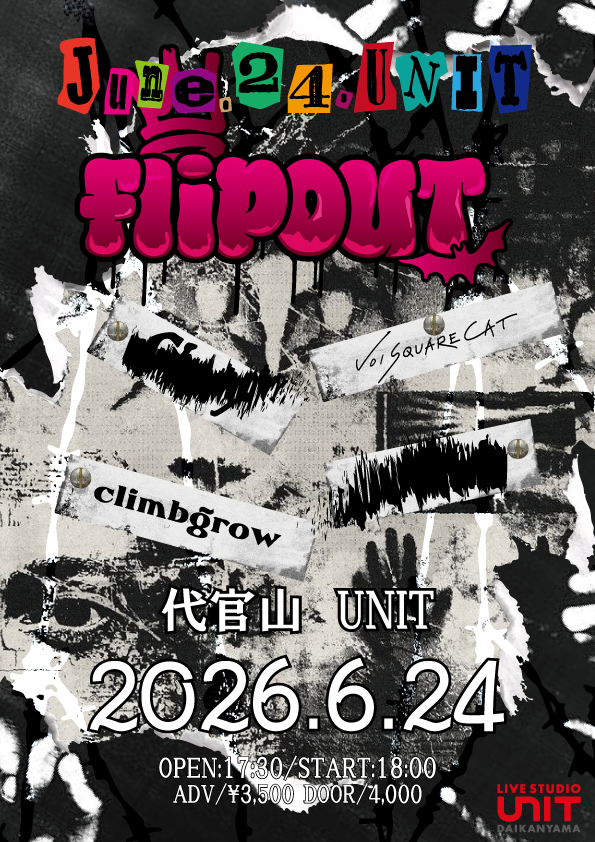 FliPOuT260624's tweet photo. 【⚡️開催決定⚡️】
2026.6.24(水) 代官山UNIT

代官山UNIT pre “FliP OuT vol.1”

climb grow
VOI SQUARE CAT
and more…

🕰️open/start 17:30/18:00
🎫ADV ¥3,500+1D

Ticket
https://t.co/zYBeADQag1

flyer designed by 【true____vision(instagram)】

＃代官山UNIT  #FliPOuT https://t.co/HNT8Gkd7ND