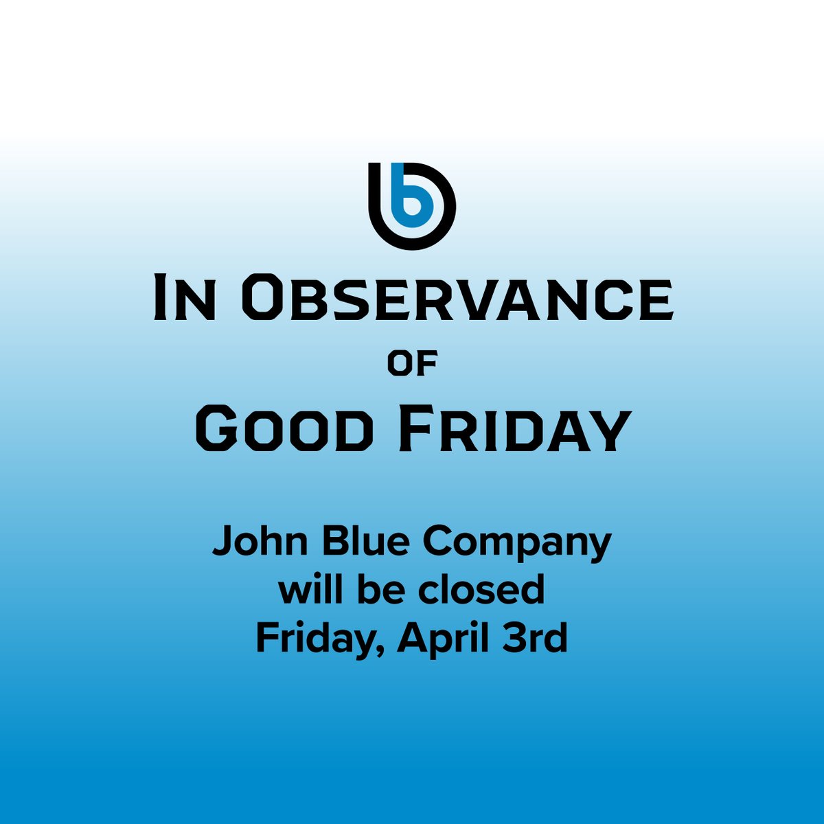 John Blue offices will be closed Friday, April 3rd in observance of Good Friday. We will resume regular business hours Monday, April 6th.