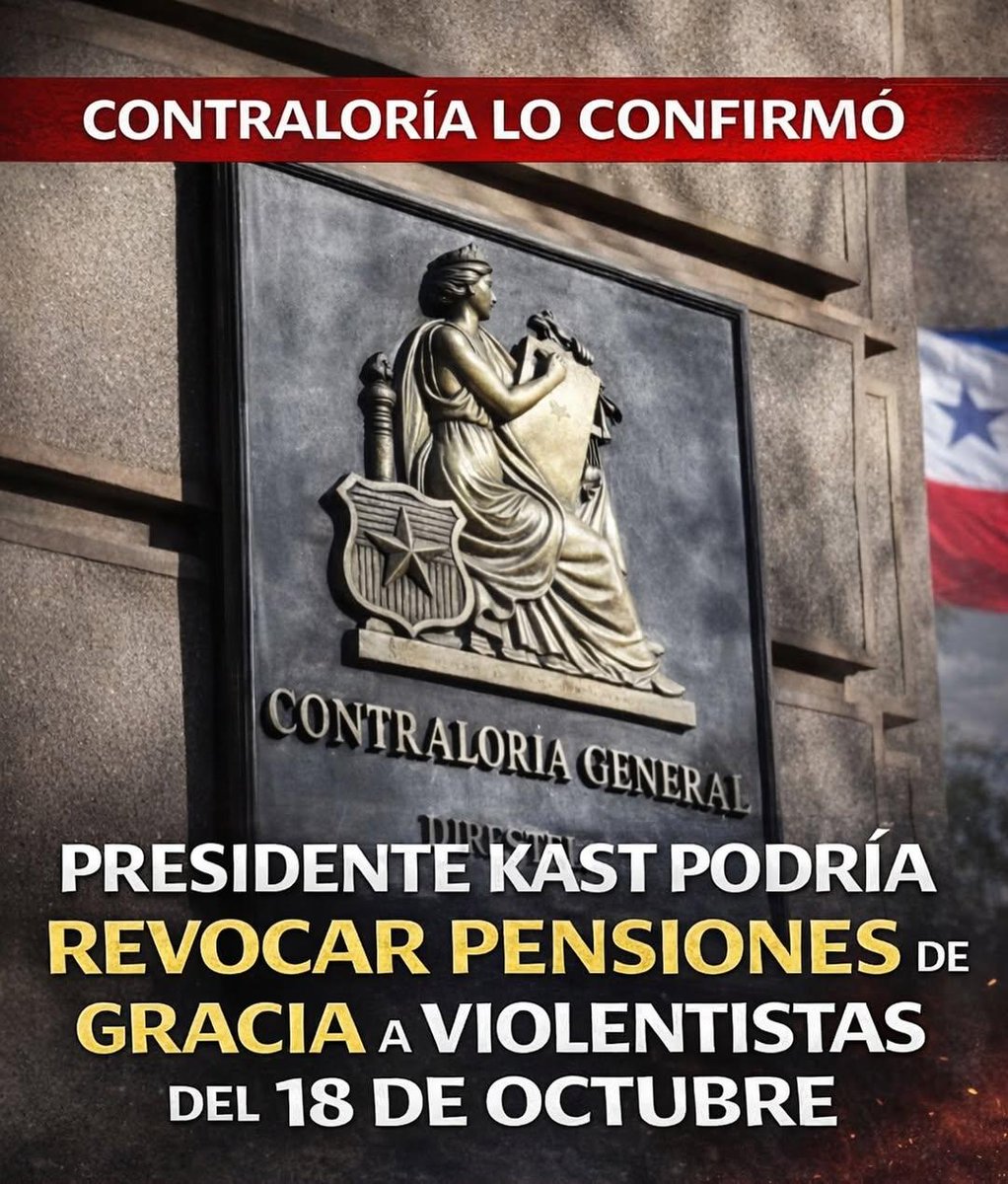 Excelente Noticia, la Contraloria confirmó que el Presidente José Antonio Kast podría Revocar las Pensiones de Gracia a los Violentistas del Octubrismo !!