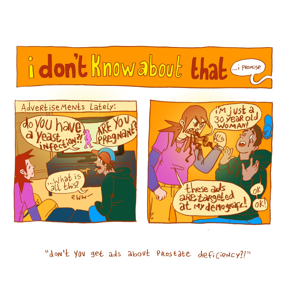 ZieeeeJ's tweet photo. Don't you get ads about prostate deficiency?
.
#30yearsold #targetedads #comic #webcomic #yeastinfection https://t.co/YqdgjyQAGJ
