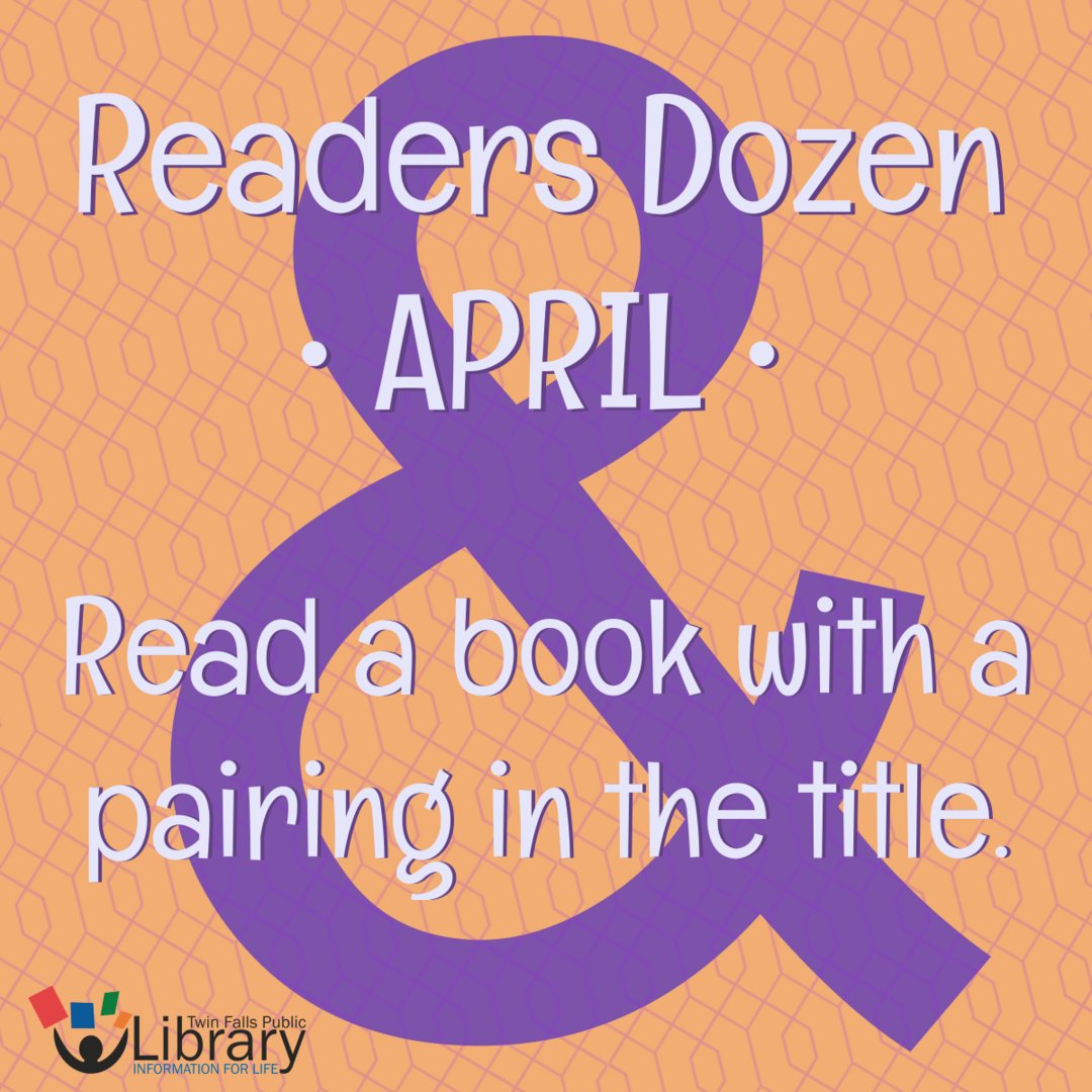 April's Readers Dozen: read a book with a pairing in the title - Pride and Prejudice is only one example. Drop by the Reference Desk for ideas.

The entry form is here: (forms.gle/ZjvK4amFnGHNKD…). Any other pairings - say, a beverage while you read - is entirely up to you!