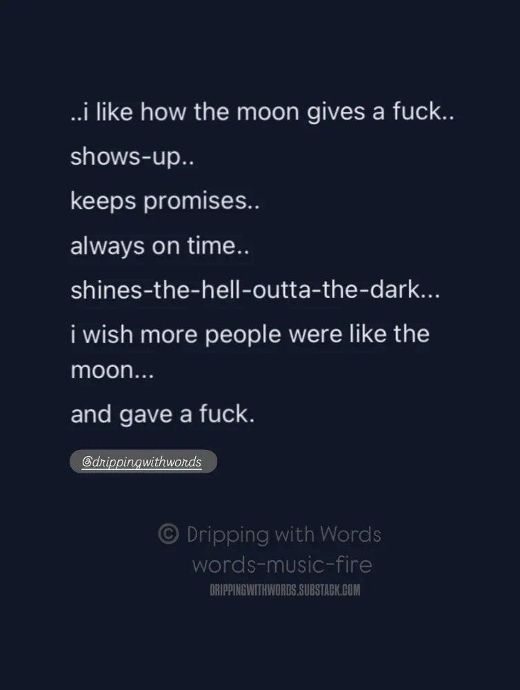 dripping_words's tweet image. ..can never underestimate the kindness of accountability. showing-up for promises. ‘unsaid’ &amp;amp; ‘said’ agreements in life.. love. business..we should never leave people empty—blaze like the moon..

 sharing on the way..from life &amp;amp; my song-books..

 #fullmoon #musiclife #philosophy