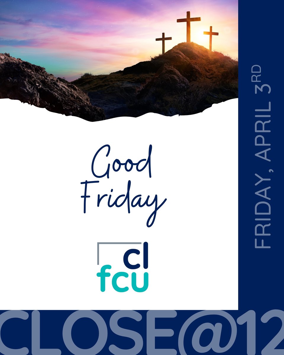 CLFCU's tweet photo. In observance of Good Friday, we will be closing at ✨NOON✨ on Friday, April 3rd! ✝️ https://t.co/N5RoqAXVAR