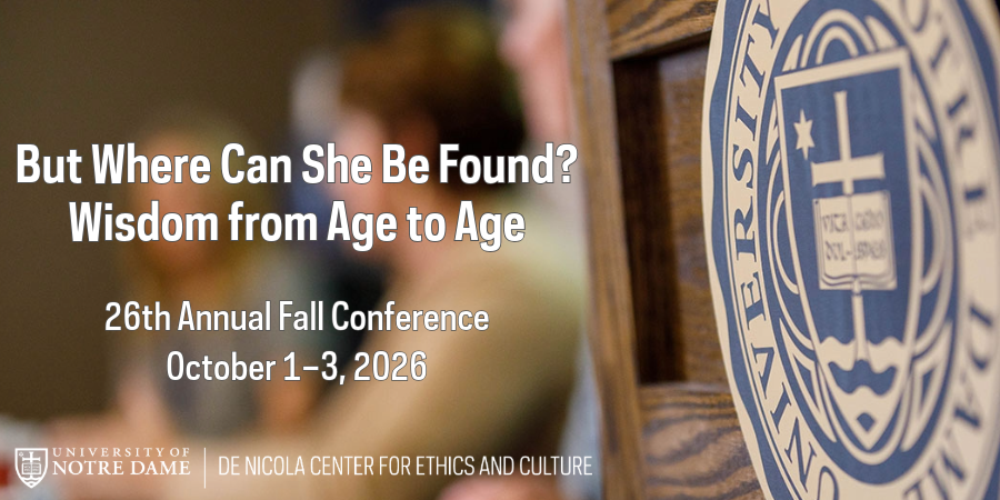 ND_EthicsCenter's tweet photo. Call for papers: our 26th annual Notre Dame Fall Conference, "But Where Can She Be Found? Wisdom From Age to Age" (October 1–3, 2026) will discuss wisdom in all its forms. Learn more and submit a proposal by May 25: https://t.co/Bh7M0F9v0C https://t.co/PXyvLNIH28
