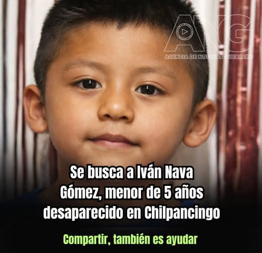La angustia y la incertidumbre envuelven a una familia en Guerrero tras la desaparición de Iván Nava Gómez, un niño de apenas 5 años de edad, cuyo paradero es desconocido desde el pasado 21 de marzo de 2026 en Chilpancingo de los Bravo.
Iván es un menor de nacionalidad mexicana,