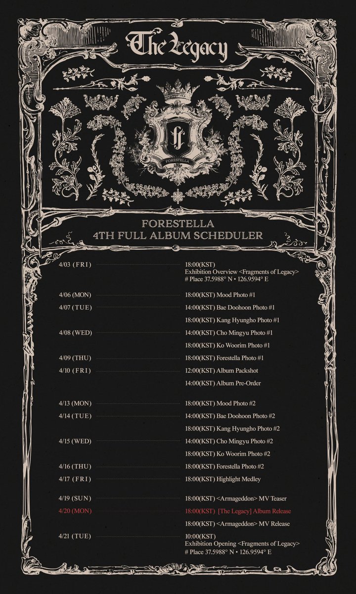 [FORESTELLA_COMEBACK]

4th Full Album <THE LEGACY>
: 🔥Armageddon🔥 Scheduler

🎧 Release on
2026.04.20 6PM (KST)

#포레스텔라 #배두훈 #강형호 #조민규 #고우림
#THELEGACY #Armageddon
#Forestella #BaeDoohoon #KangHyungho #ChoMingyu #KoWoorim
