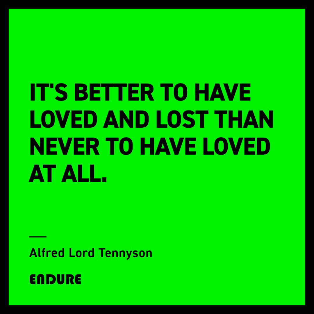 Endure_247's tweet photo. "It's better to have loved and lost than never to have loved at all." — Alfred Lord Tennyson #Endure #Resilience #Stoicism https://t.co/3KpTrB6b5H