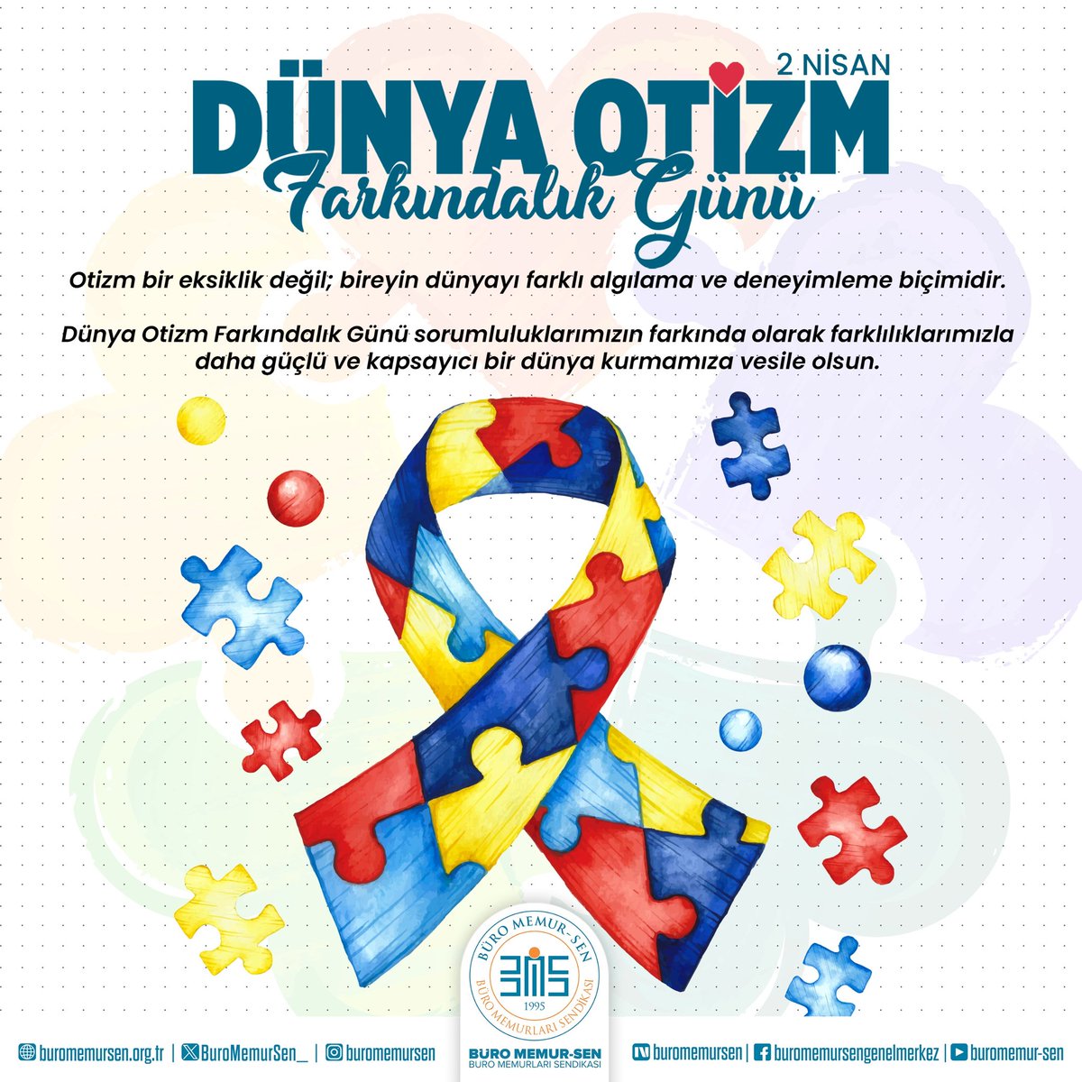 2 NİSAN 
DÜNYA OTİZM FARKINDALIK GÜNÜ

Otizm bir eksiklik değil; bireyin dünyayı farklı algılama ve deneyimleme biçimidir. 2 Nisan Otizm Farkındalık Günü, otizmli bireyleri daha iyi anlamak, erken tanının önemini kavramak ve toplumsal farkındalığı artırmak için önemli bir