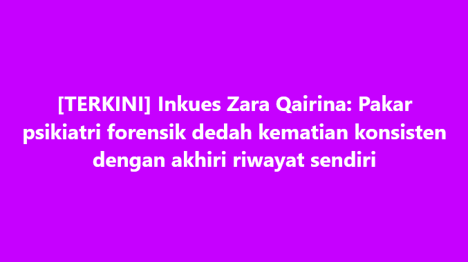 SinarOnline's tweet photo. Inkues Zara Qairina: Pakar psikiatri forensik dedah kematian konsisten dengan akhiri riwayat sendiri
#SinarHarian #inkues #kematian #ZaraQairina